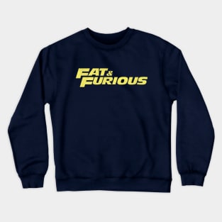 Fat & Furious Crewneck Sweatshirt